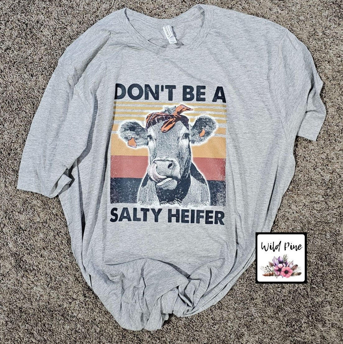 Don't Be A Salty Heifer