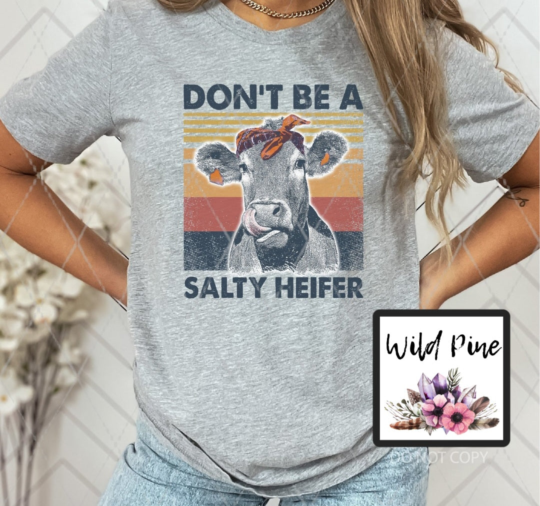 Don't Be A Salty Heifer