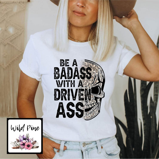 Badass with A Driven Ass